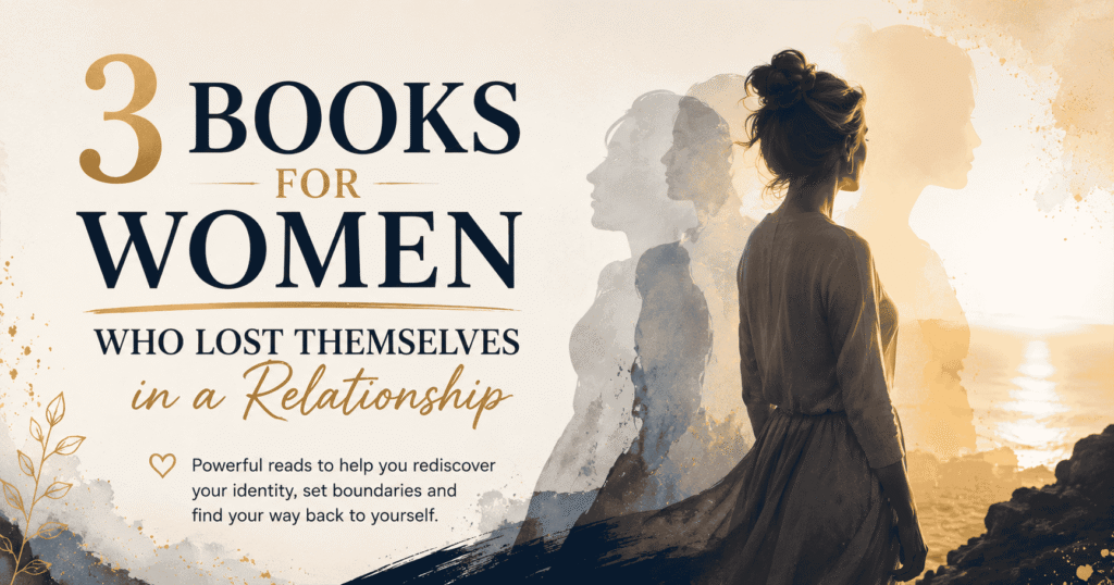 3 Books for Women Who Have Lost Themselves in a Relationship