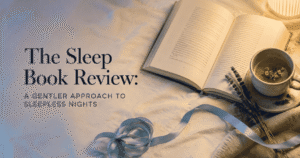 The Sleep Book Review: A Gentler Approach to Sleepless Nights
