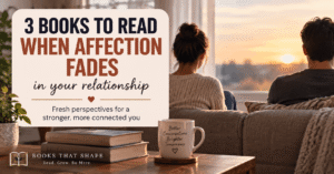 3 Books to Read When Affection Fades in a Relationship