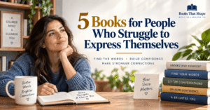 5 Books for People Who Struggle to Express Themselves
