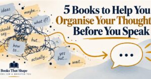 5 Books to Help You Organise Your Thoughts Before You Speak