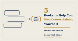 5 Books to Stop Overexplaining and Say What You Mean