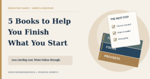 5 Books to Help You Finish What You Start