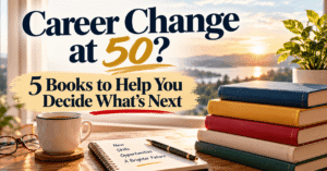 Career Change at 50 These 5 Books Can Help You Decide What’s Next