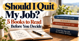 Should I Quit My Job? 5 Books to Read Before You Decide