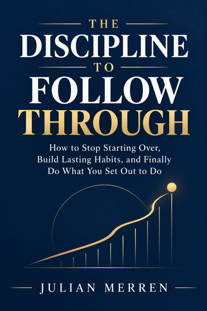 The Discipline to Follow Through by Julian Merren